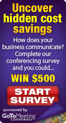 Uncover hidden cost savings. How does your busines communicate? Complete our conferencing survey and you could win $500!